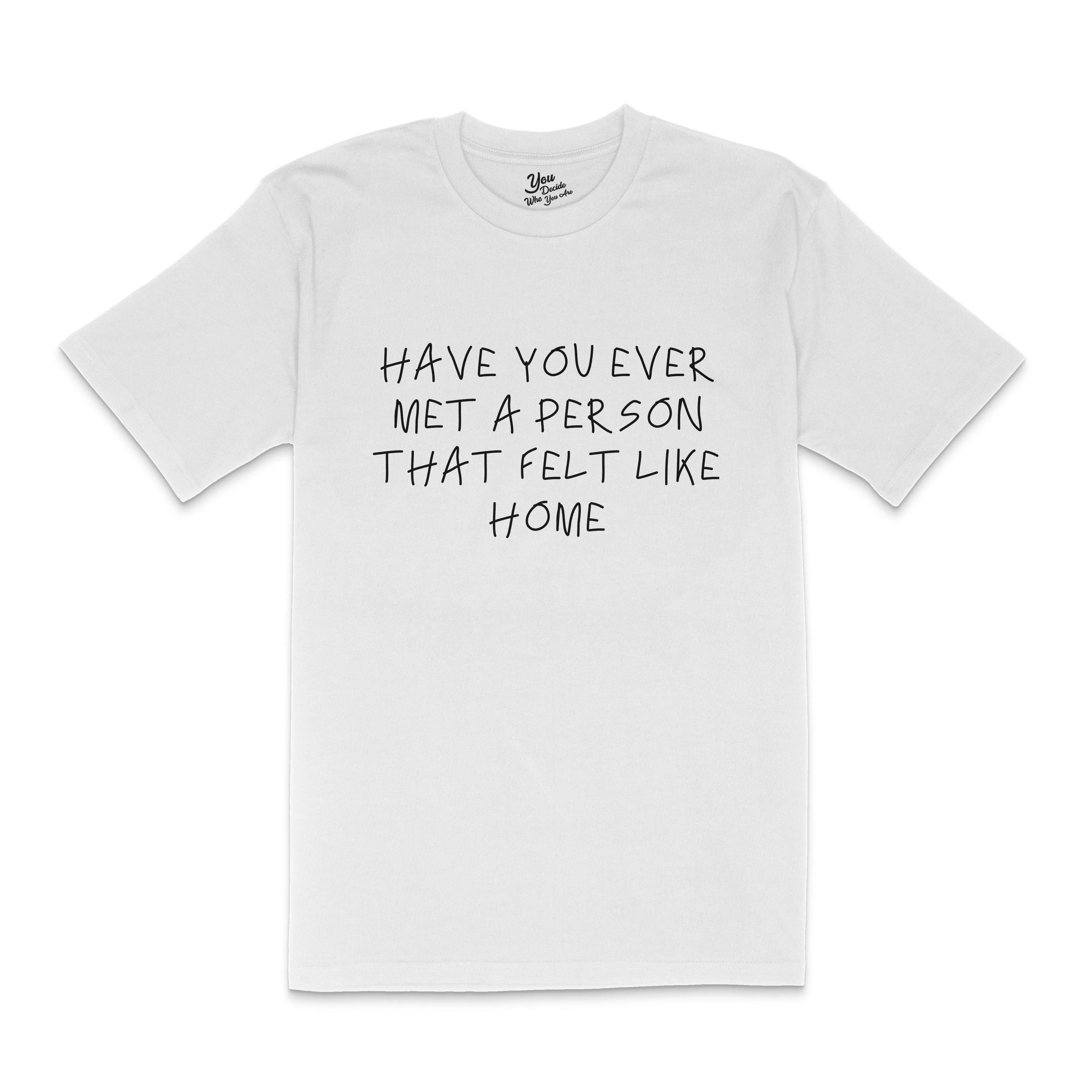 HAVE YOU EVER T-Shirt