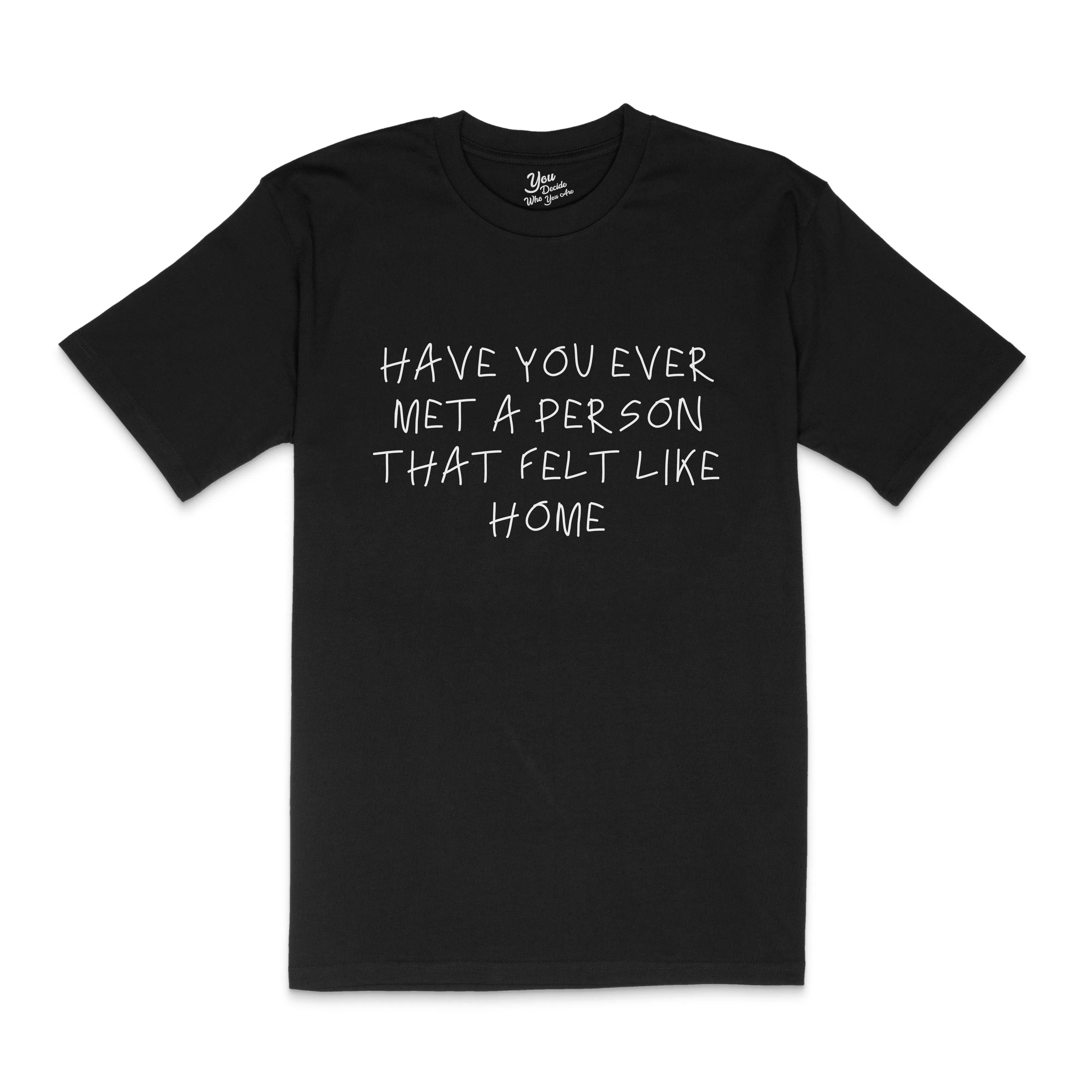 HAVE YOU EVER T-Shirt