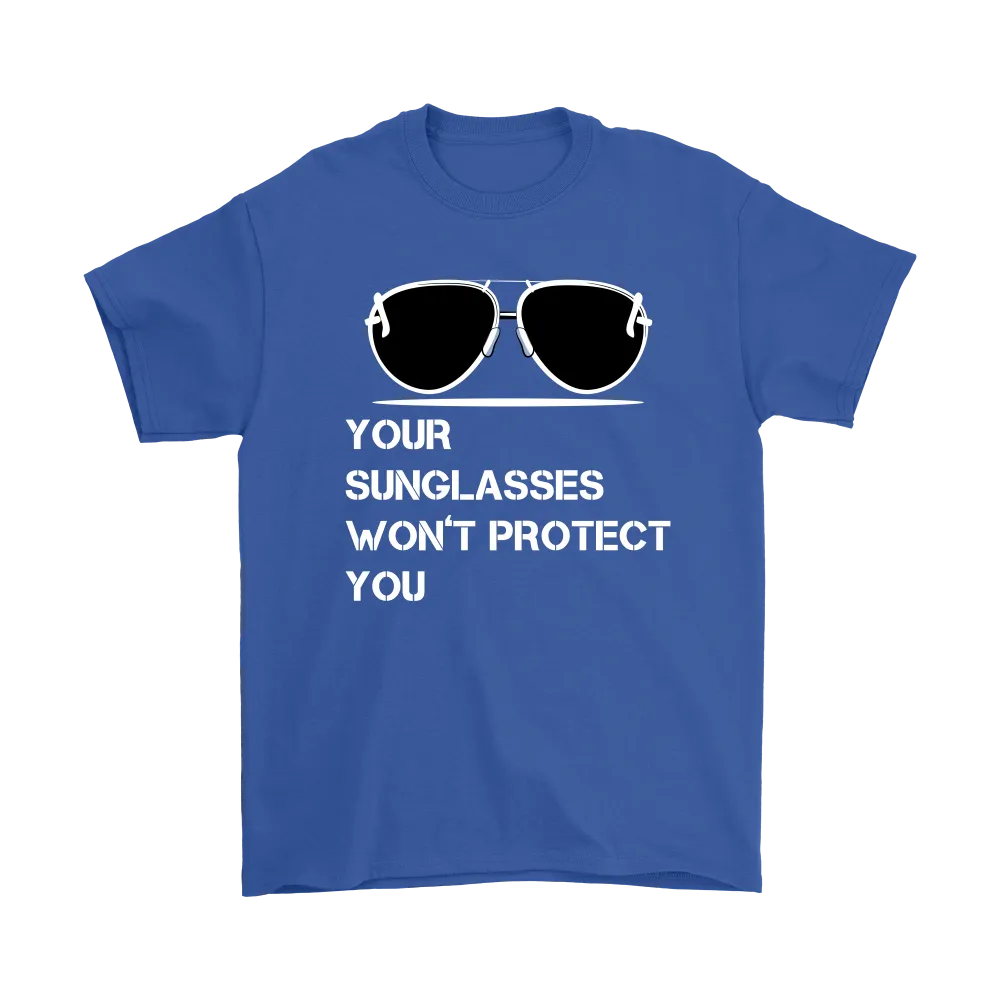 Your Sunglasses Won't Protect You - White Lettering