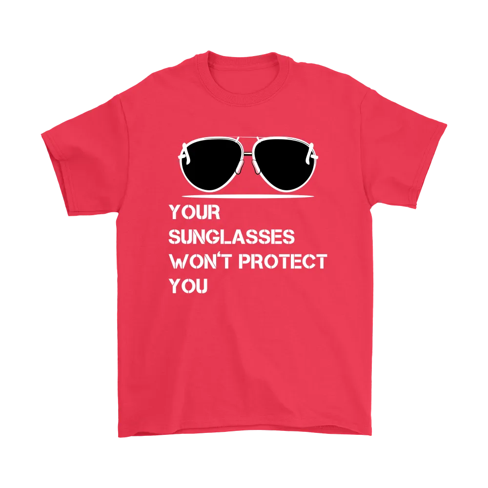 Your Sunglasses Won't Protect You - White Lettering